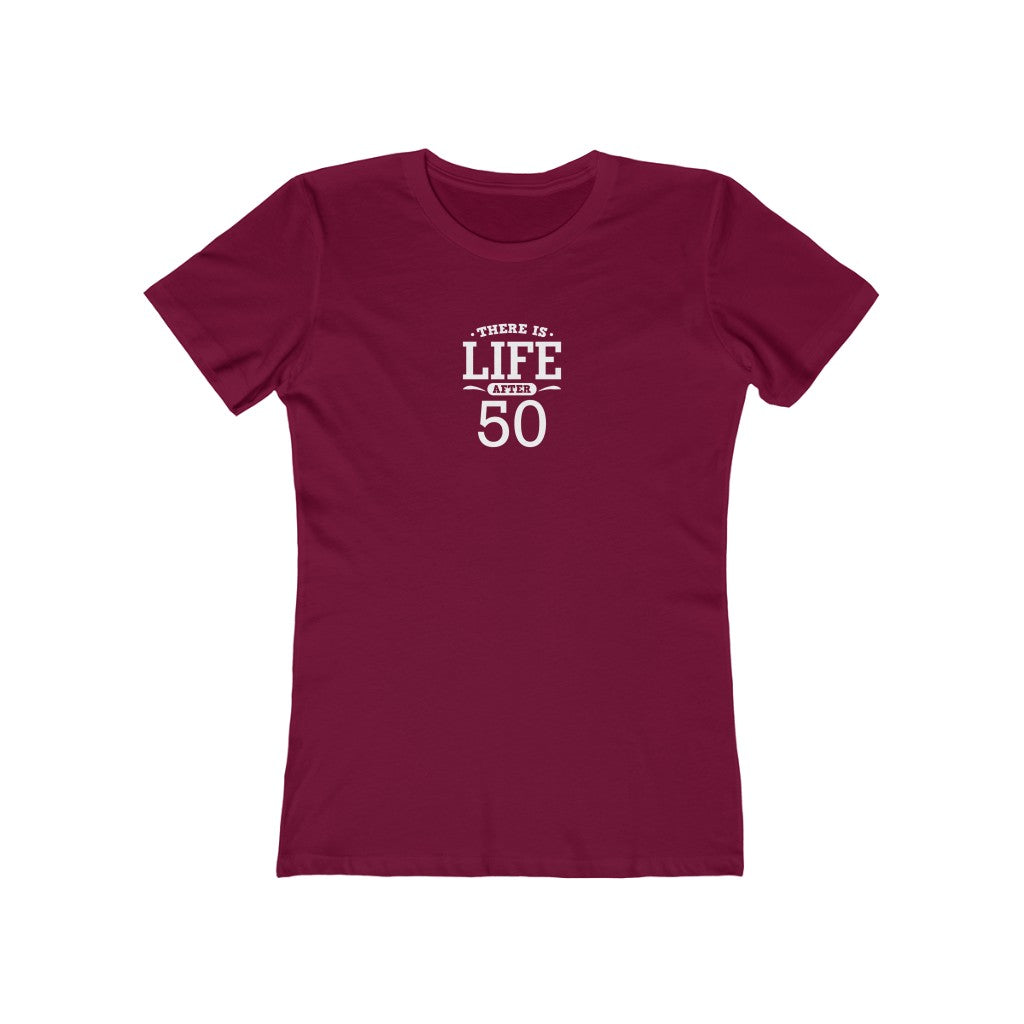 "There is Life After 50"" 100% Cotton Women's Boyfriend T-Shirt