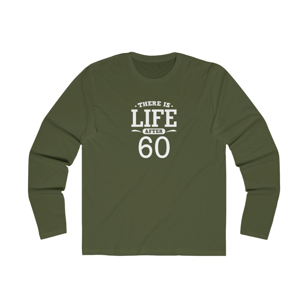 "There Is Life After 60" 100% Cotton Men's Long Sleeve Crew Neck T-Shirt