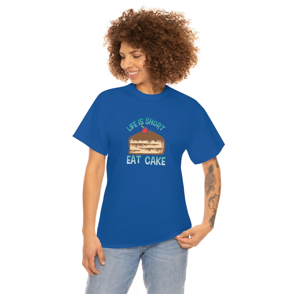 "Life Is Short, Eat Cake" 100% Cotton Adult T-Shirt (Unisex)