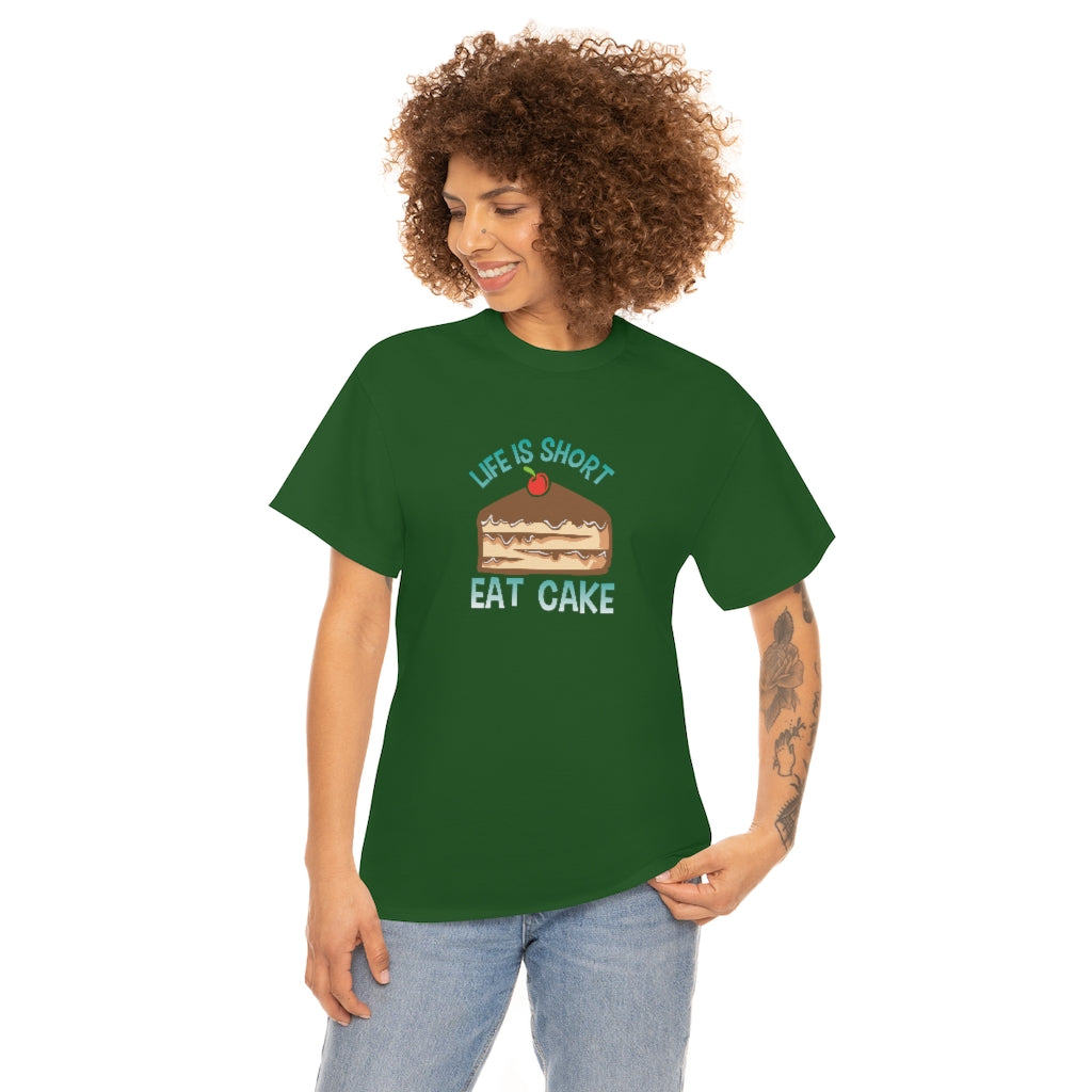 "Life Is Short, Eat Cake" 100% Cotton Adult T-Shirt (Unisex)