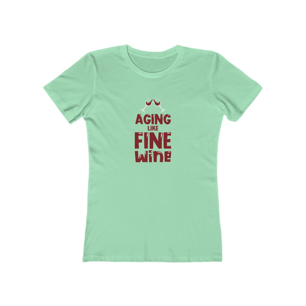 "Aging Like Fine Wine" 100% Cotton Women's Boyfriend T-Shirt