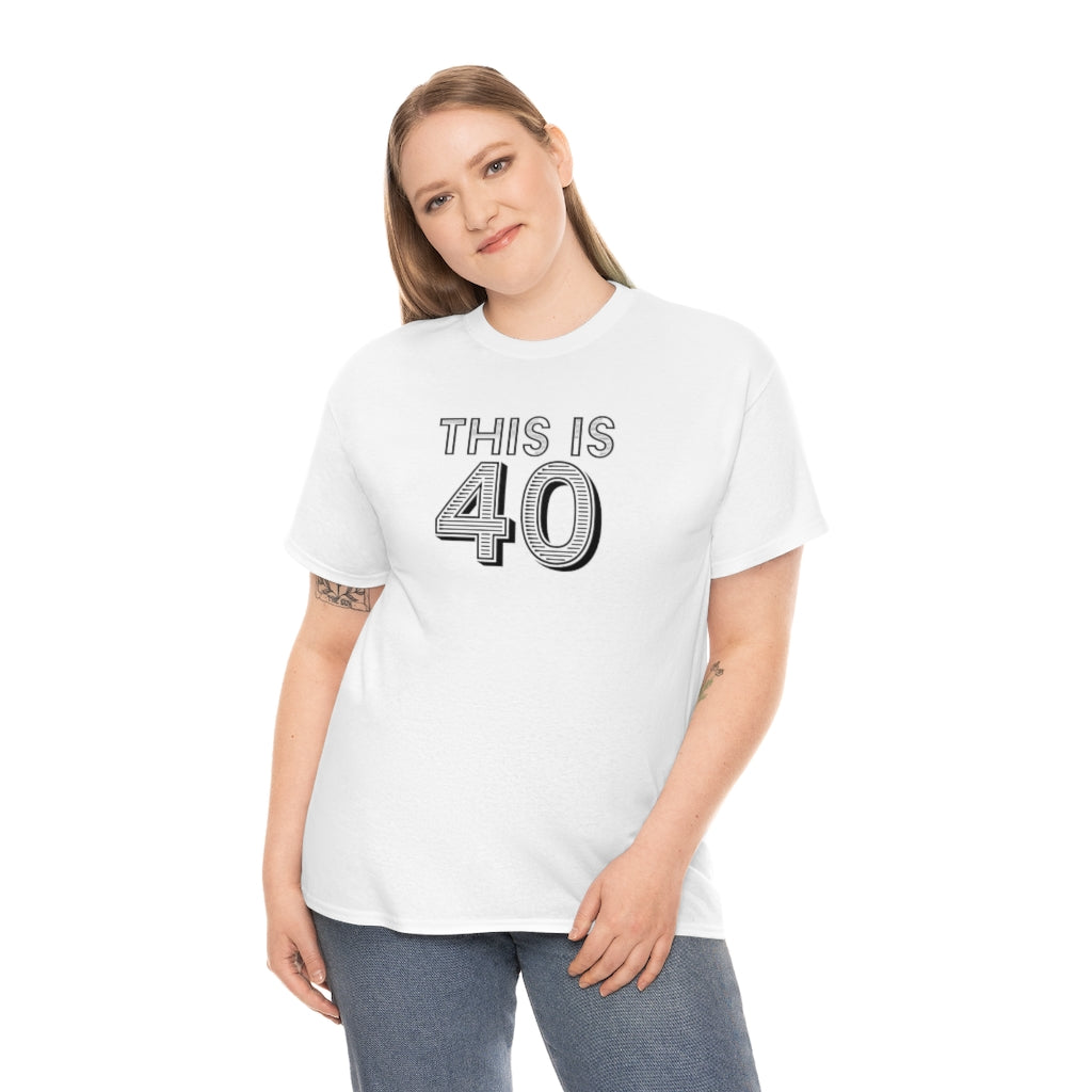 "This is 40" 100% Cotton T-Shirt (Unisex)