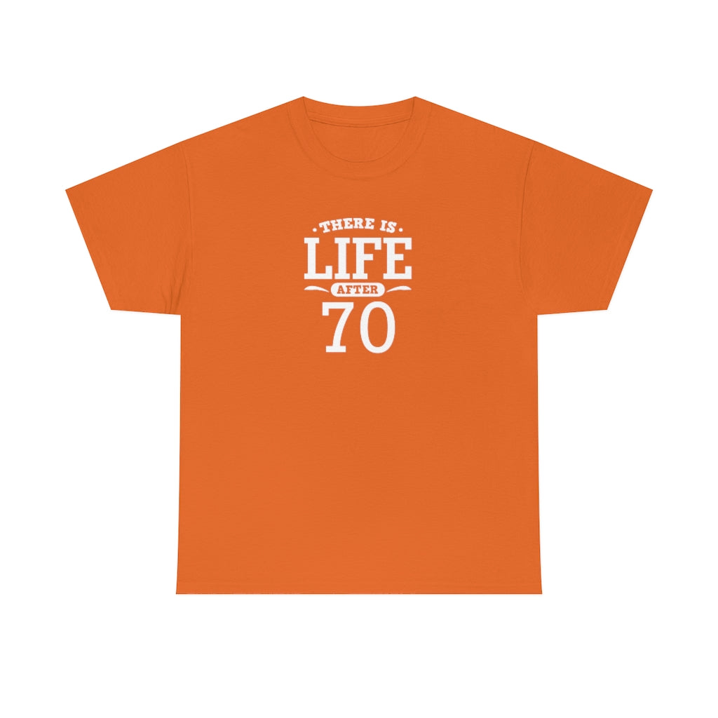 "There is Life After 70" 100% Cotton T-Shirt (Unisex)