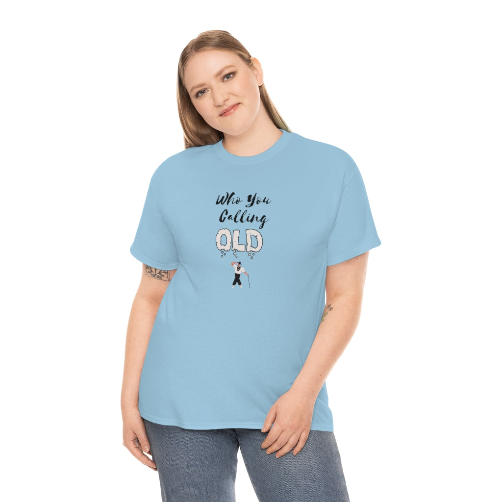 "Who You Calling" Old 100% Cotton T-Shirt (Unisex)