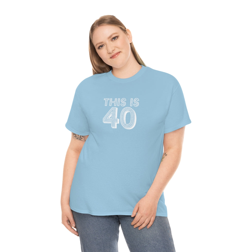 "This is 40" 100% Cotton T-Shirt (Unisex)