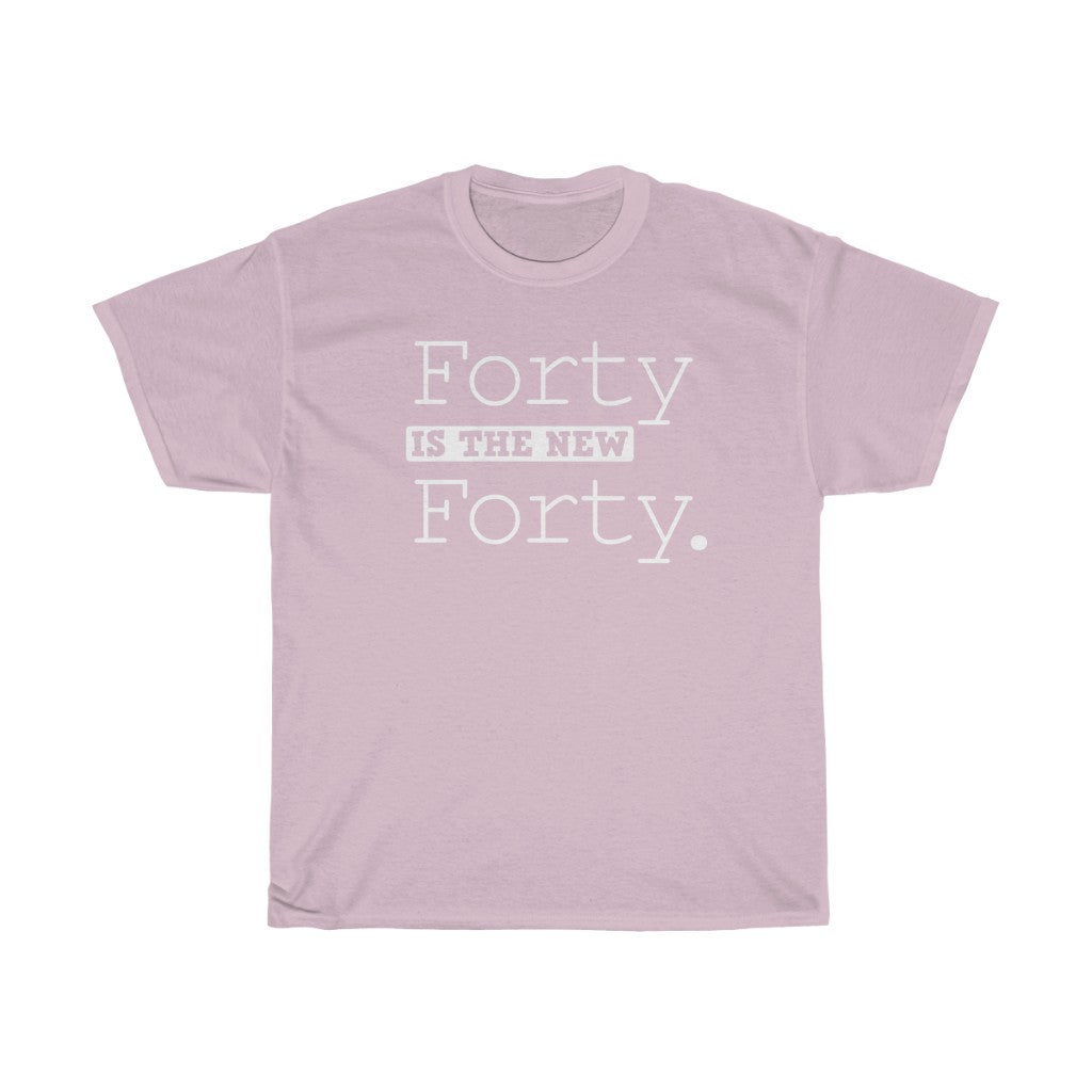 "Forty is the New Forty" 100% Cotton T-Shirt
