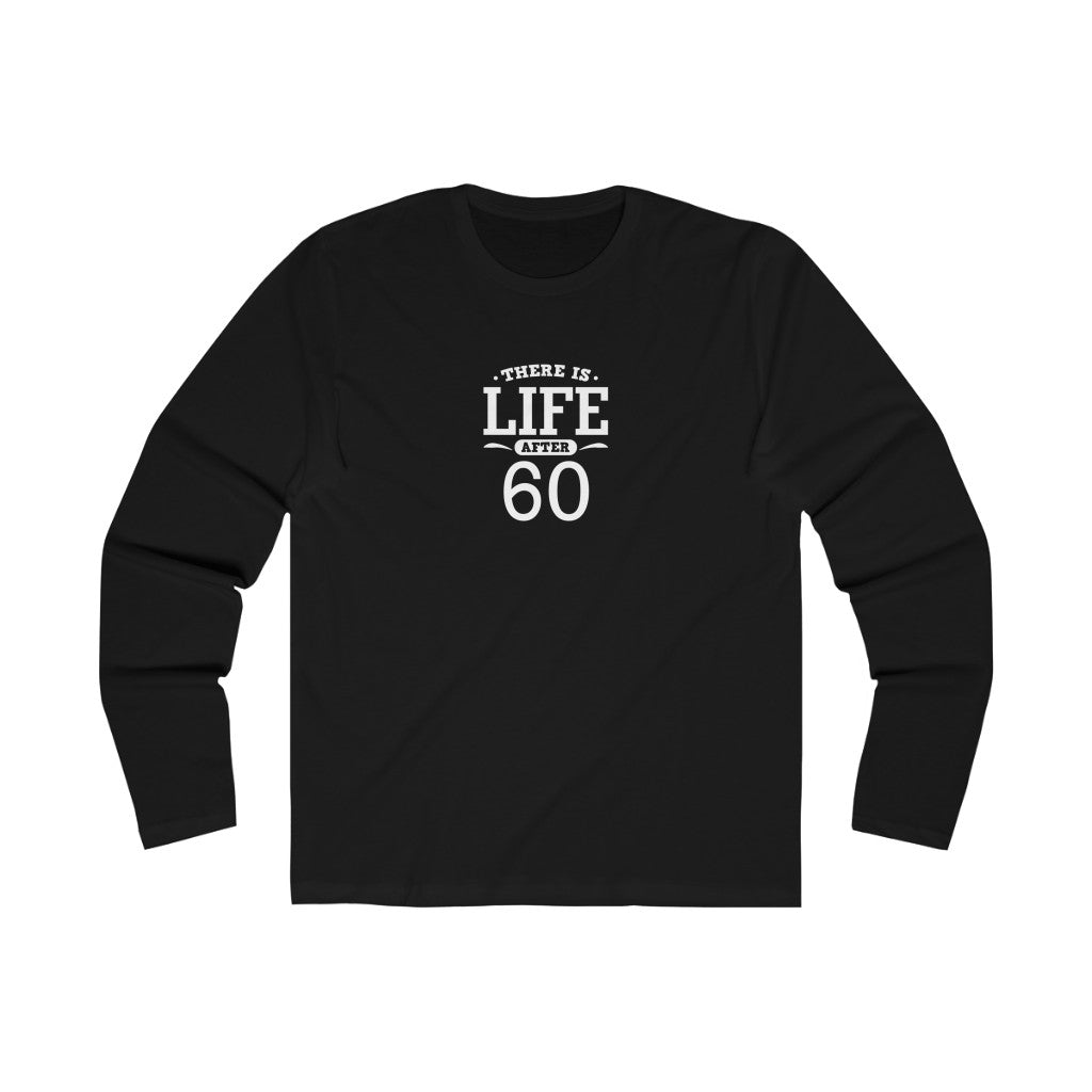 "There is Life After 60" 100% Cotton Men's Long Sleeve Crew Neck T-Shirt