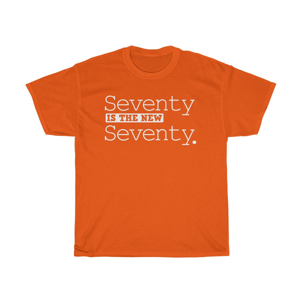 "Seventy is the New Seventy" 100% Cotton Heavy T-Shirt