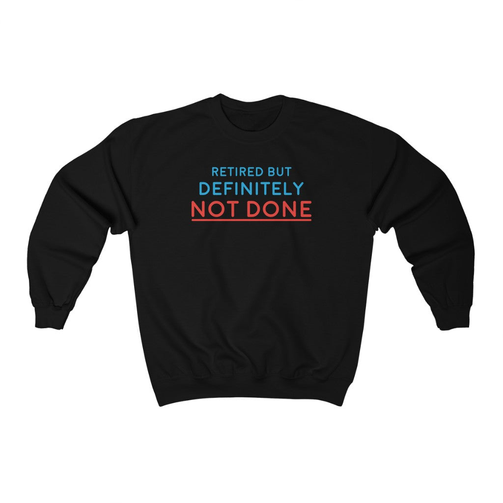 "Retired But Definitely Not Done" Heavy Blend™ Crewneck Sweatshirt (Unisex)