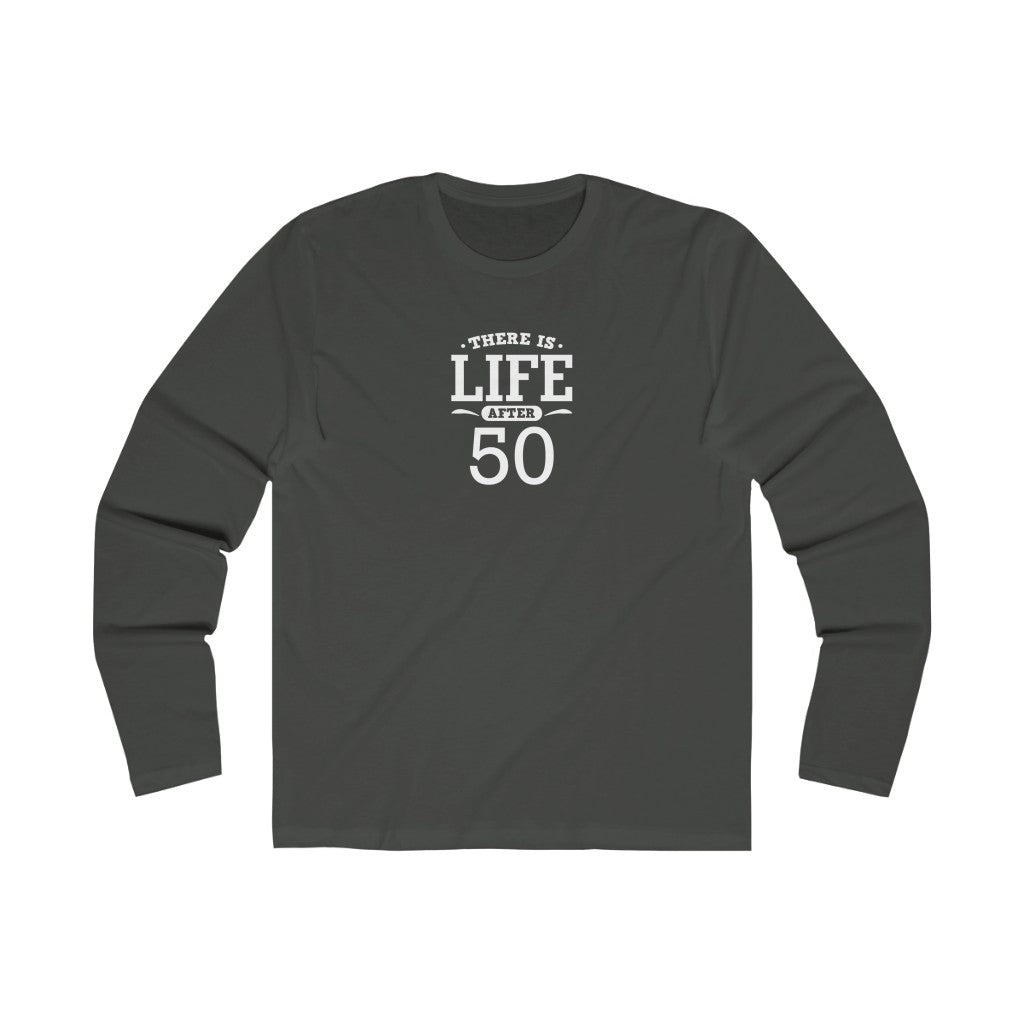 "There is Life After 50" 100% Cotton Men's Long Sleeve Crew Neck T-Shirt