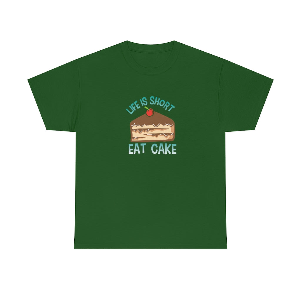 "Life Is Short, Eat Cake" 100% Cotton Adult T-Shirt (Unisex)