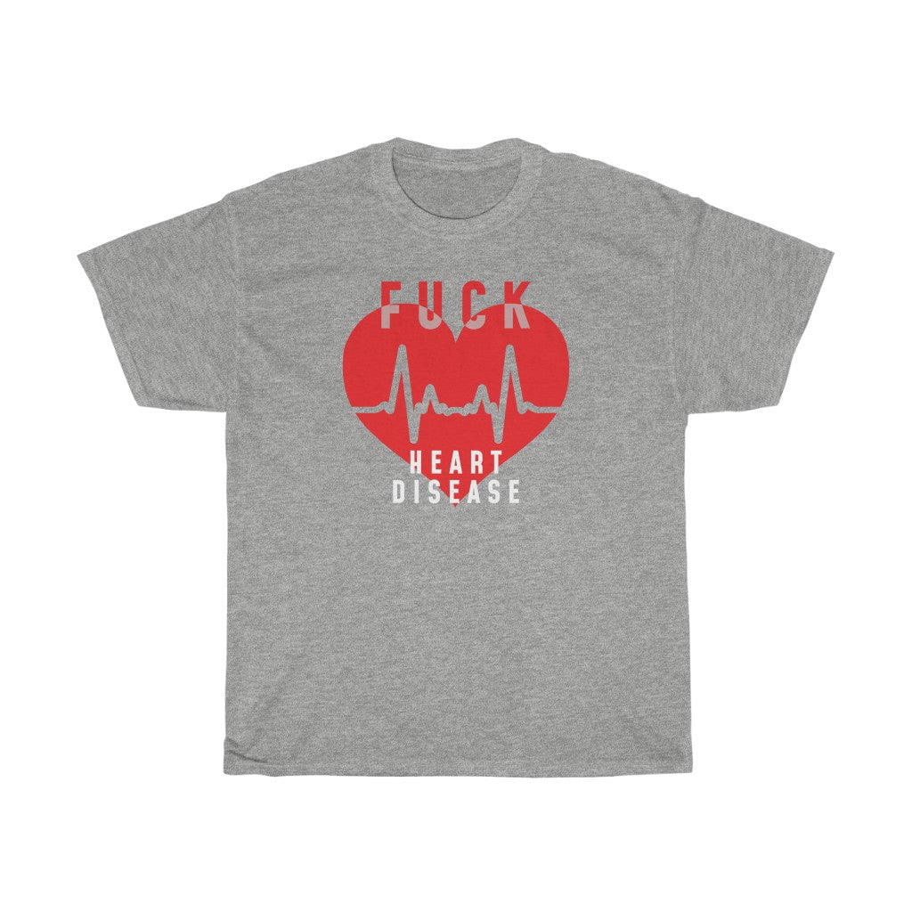 "Fuck Heart Disease" 100% Cotton T-Shirt (Unisex)