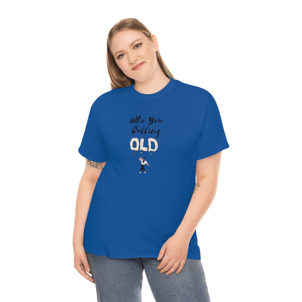 "Who You Calling" Old 100% Cotton T-Shirt (Unisex)
