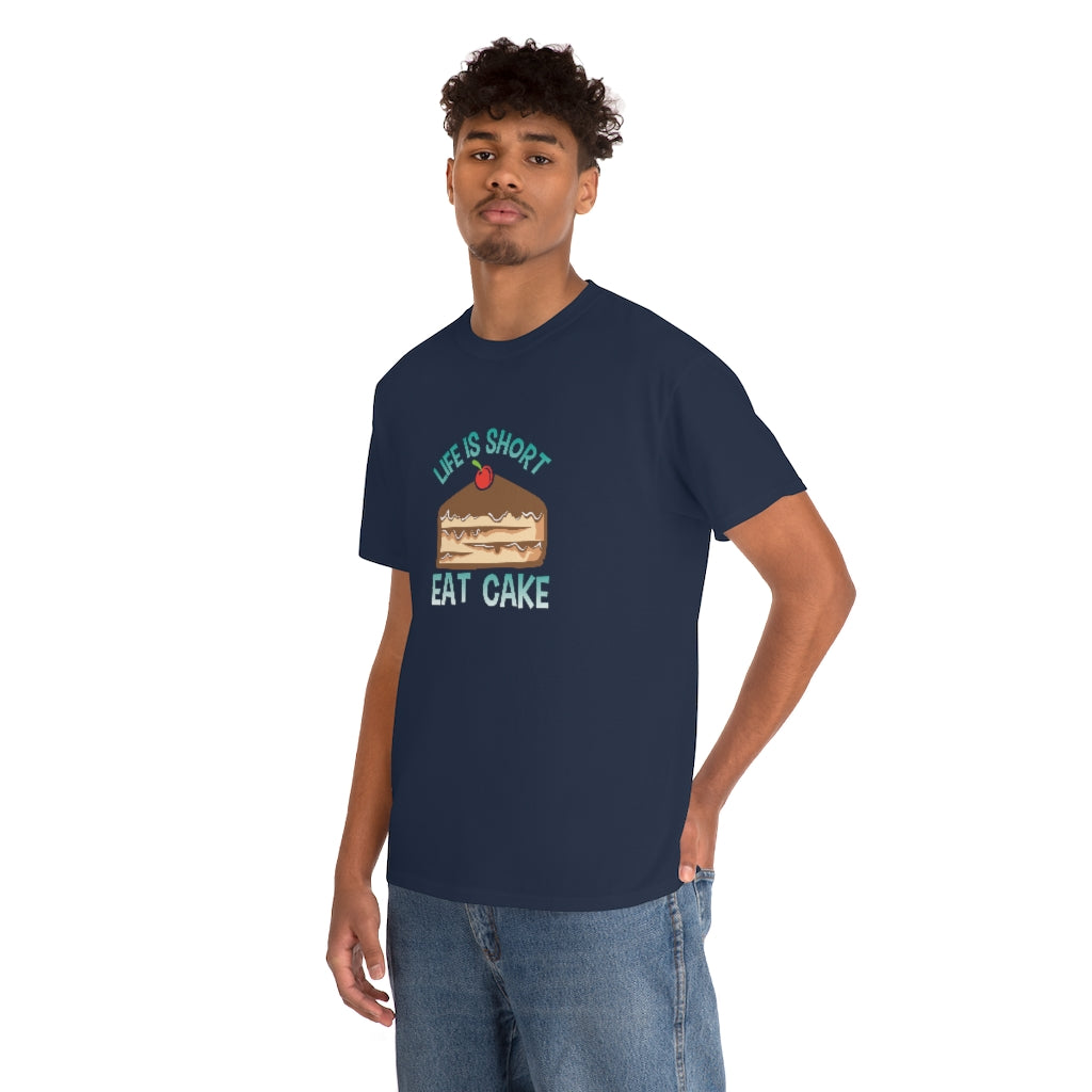 "Life Is Short, Eat Cake" 100% Cotton Adult T-Shirt (Unisex)