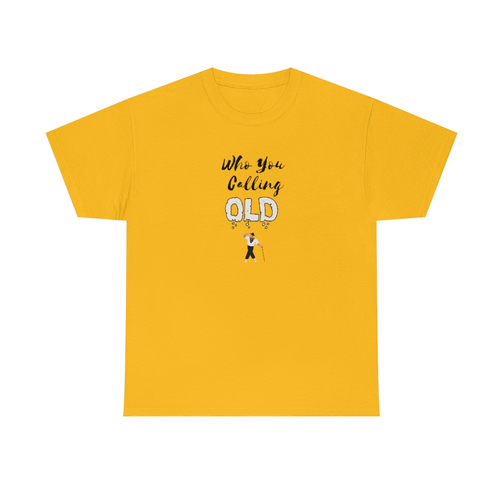 "Who You Calling" Old 100% Cotton T-Shirt (Unisex)