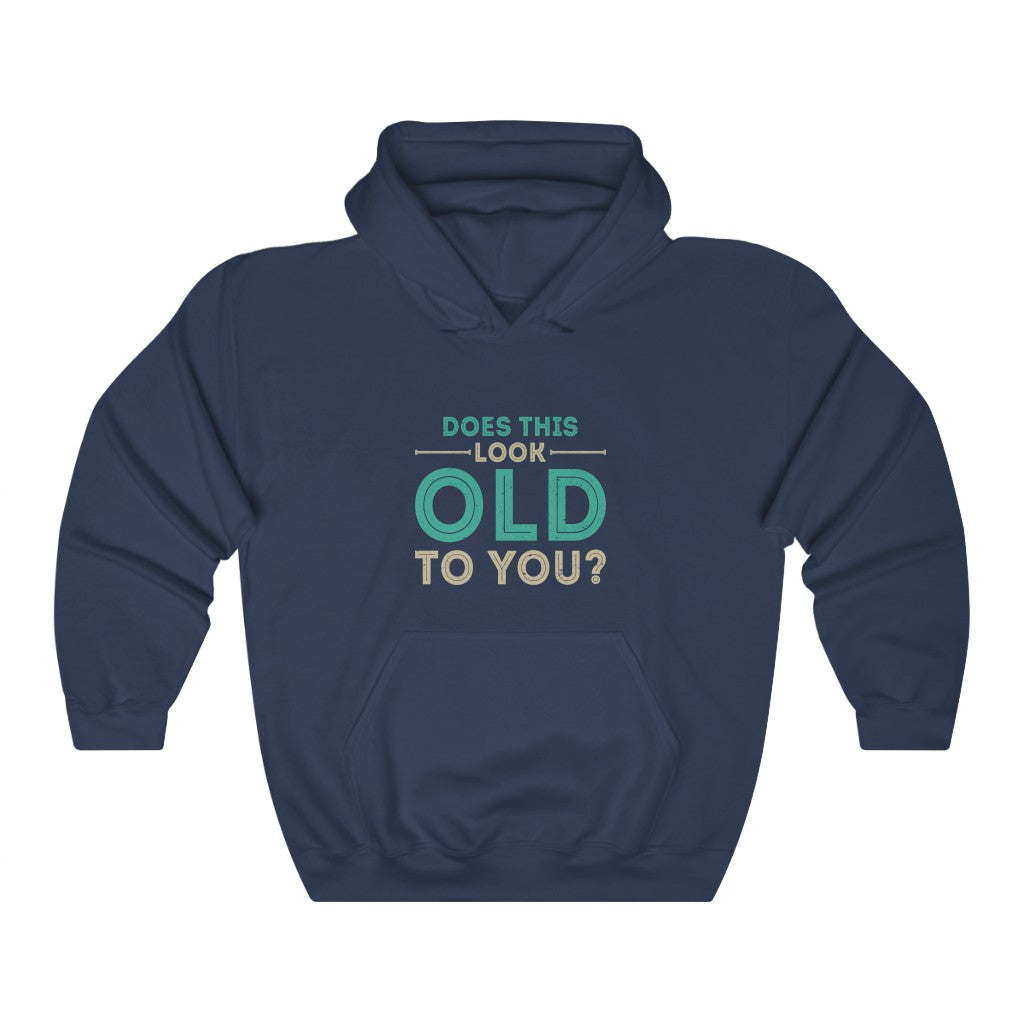 "Does This look Old To You?" Heavy Blend™ Hoodie Sweatshirt (Unisex)