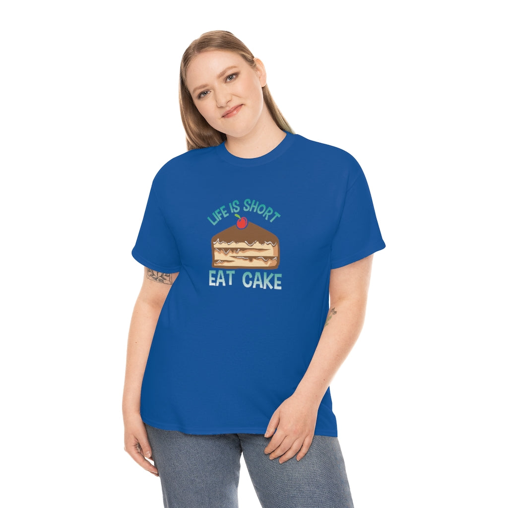 "Life Is Short, Eat Cake" 100% Cotton Adult T-Shirt (Unisex)