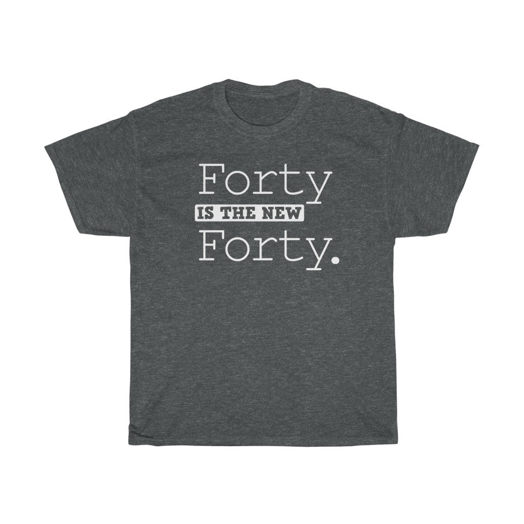 "Forty is the New Forty" 100% Cotton T-Shirt