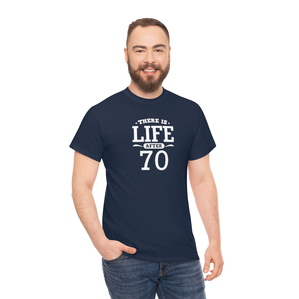 "There is Life After 70" 100% Cotton T-Shirt (Unisex)