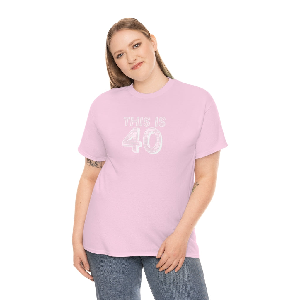 "This is 40" 100% Cotton T-Shirt (Unisex)