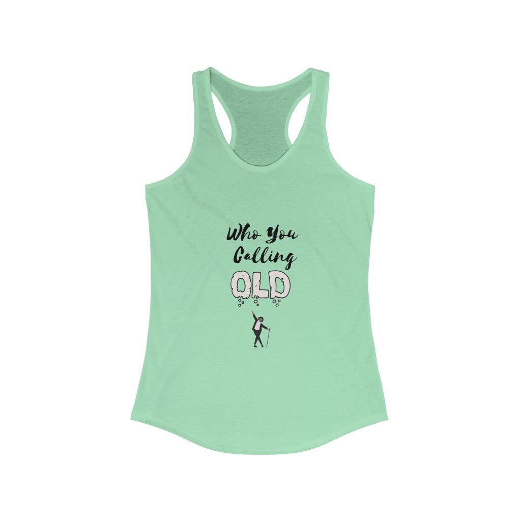 "Who You Calling Old" Women's Racerback Tank