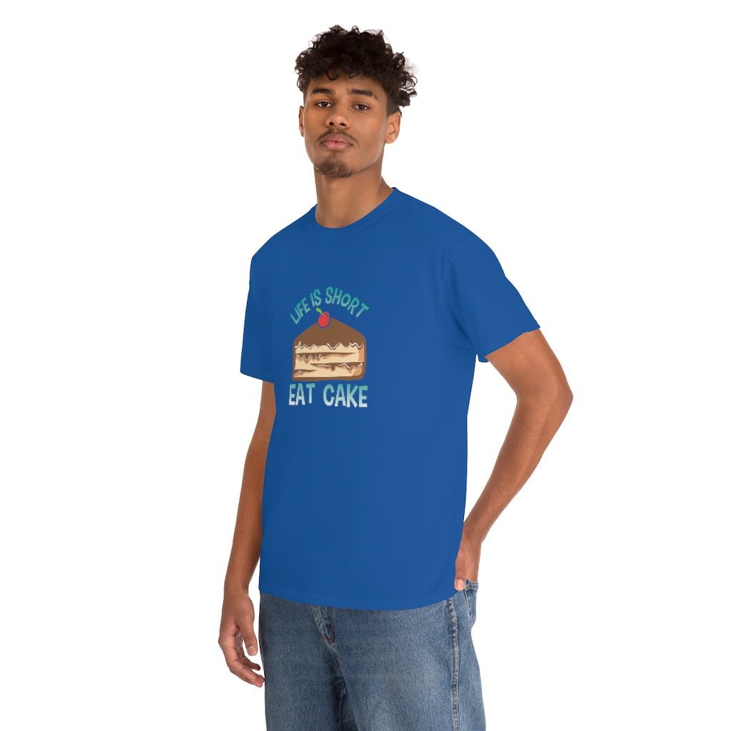 "Life Is Short, Eat Cake" 100% Cotton Adult T-Shirt (Unisex)