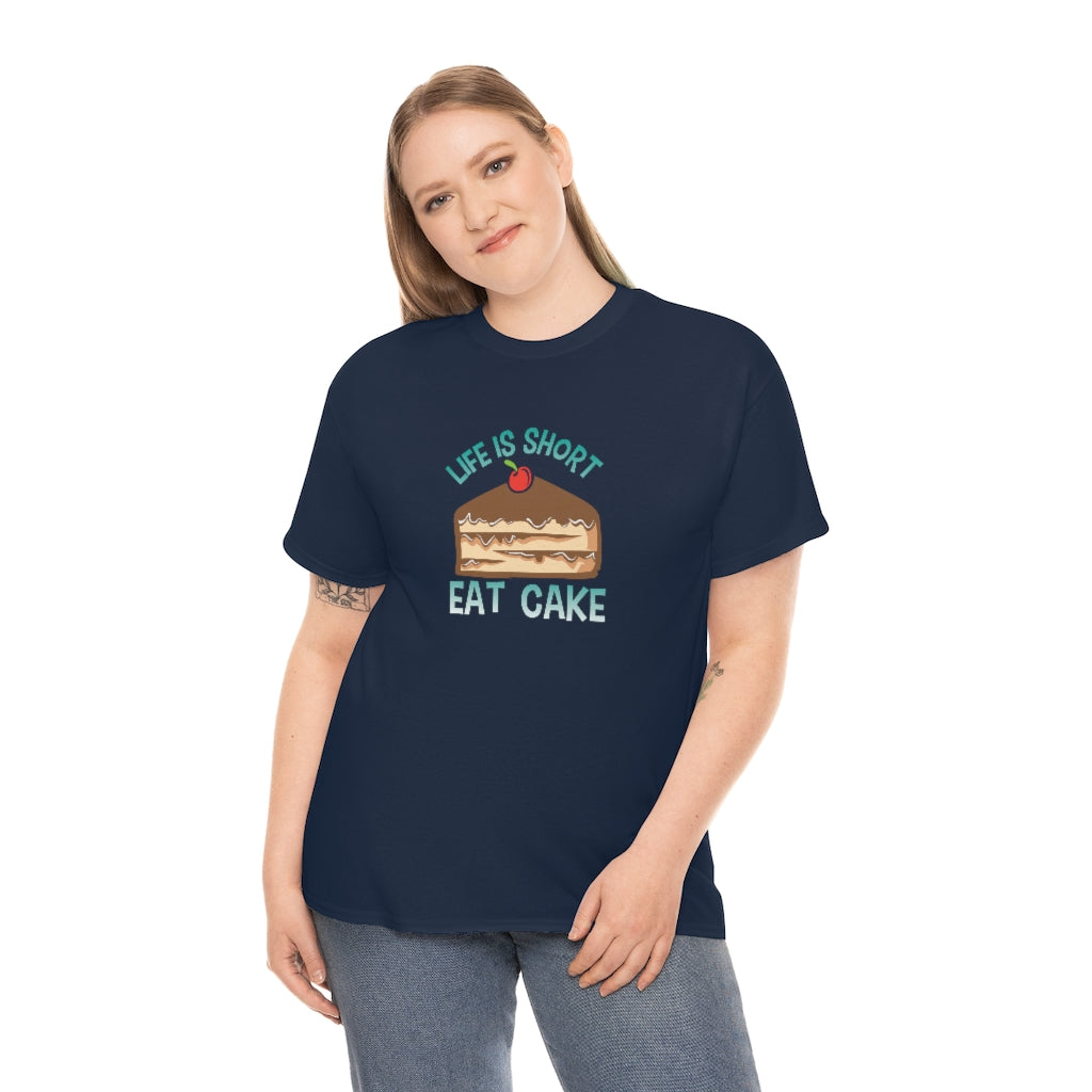 "Life Is Short, Eat Cake" 100% Cotton Adult T-Shirt (Unisex)
