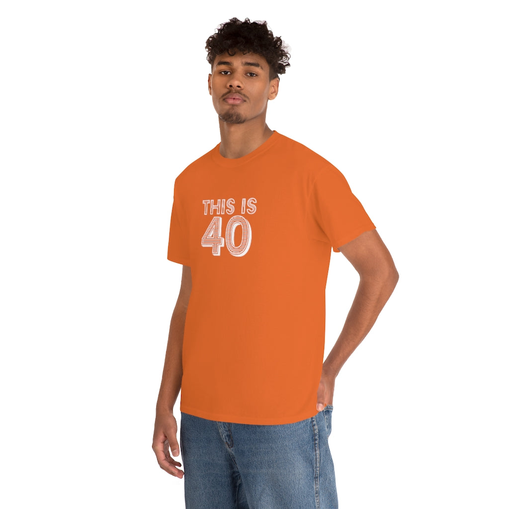 "This is 40" 100% Cotton T-Shirt (Unisex)
