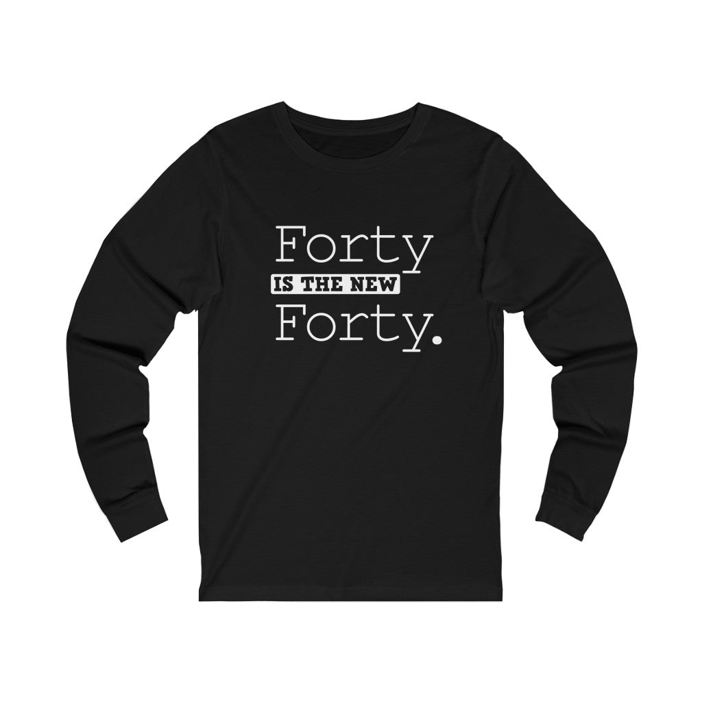 "Forty IS The New 40" 100% Cotton Long Sleeve Crew Neck T-Shirt