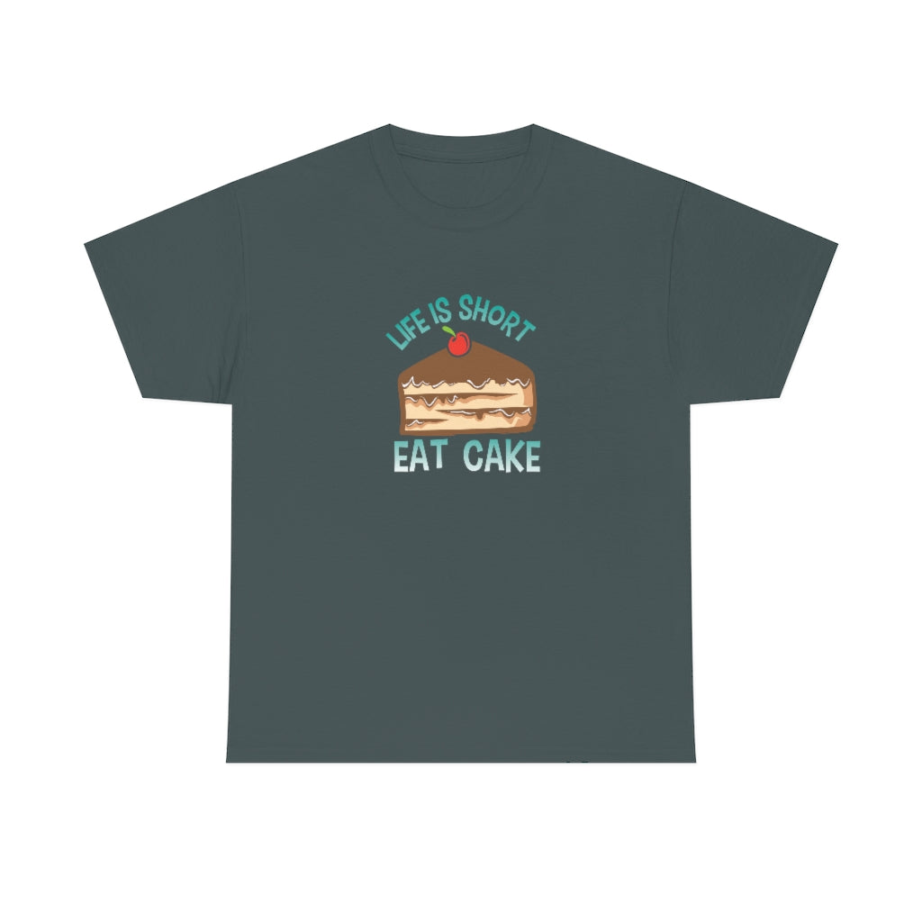 "Life Is Short, Eat Cake" 100% Cotton Adult T-Shirt (Unisex)