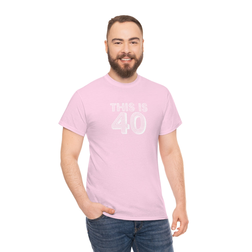 "This is 40" 100% Cotton T-Shirt (Unisex)