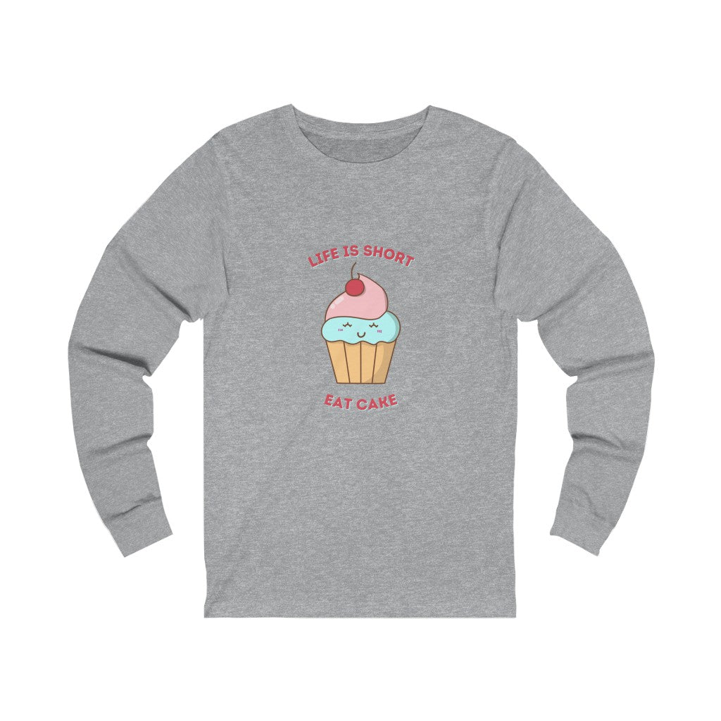 "Life Is Short. Eat The Cake." 100% Cotton Women's Long Sleeve Crew Neck T-Shirt