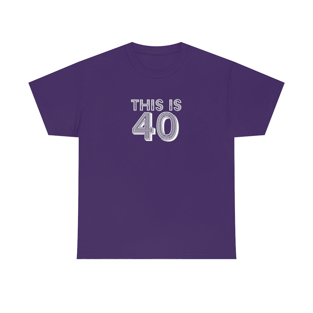 "This is 40" 100% Cotton T-Shirt (Unisex)