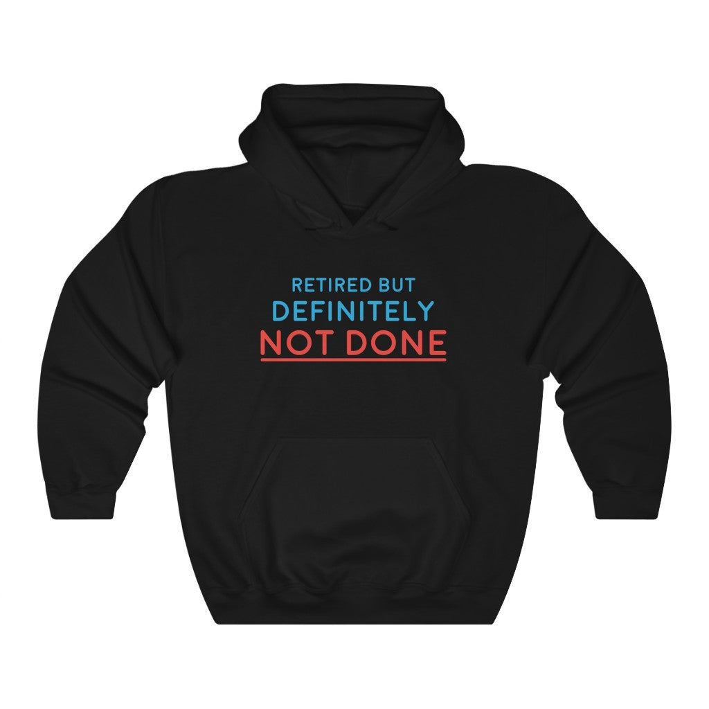 "Retired But Definitely Not Done" Heavy Blend™ Hoodie Sweatshirt (Unisex)