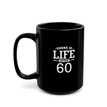 Life After 60 Black Mug - Perfect Gift for Milestone Birthdays 11 Oz and 15 Oz