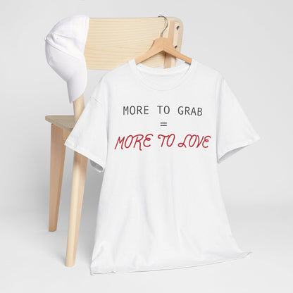 "More to Grab = More to Love" 100% Cotton T-Shirt (Unisex)