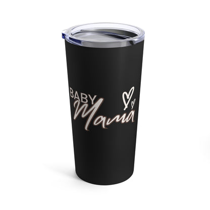 "Baby Mama" Hot/Cold  DrinkTumbler 20oz