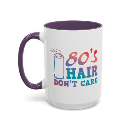 "80's Hair Don't Care" Accent Coffee Mug, 11 Oz and 15 Oz