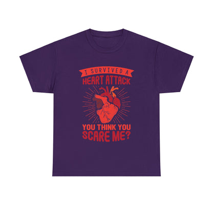 "I Survived a Heart Attack... You Think You Scare Me?" 100% Cotton T-Shirt (Unisex)