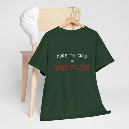 "More to Grab = More to Love" 100% Cotton T-Shirt (Unisex)