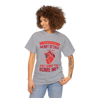 "I Survived a Heart Attack... You Think You Scare Me?" 100% Cotton T-Shirt (Unisex)