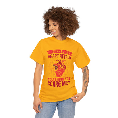 "I Survived a Heart Attack... You Think You Scare Me?" 100% Cotton T-Shirt (Unisex)