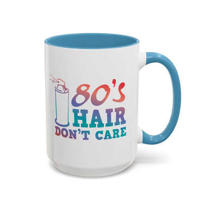 "80's Hair Don't Care" Accent Coffee Mug, 11 Oz and 15 Oz