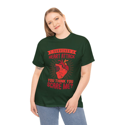 "I Survived a Heart Attack... You Think You Scare Me?" 100% Cotton T-Shirt (Unisex)