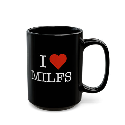 "I Love MILFS" Black Coffee Mug, 11 0z and 15 Oz