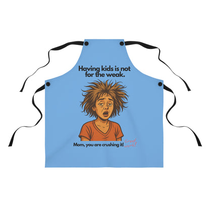 Mom Apron: "Having Kids Is Not For The Weak" - Blue