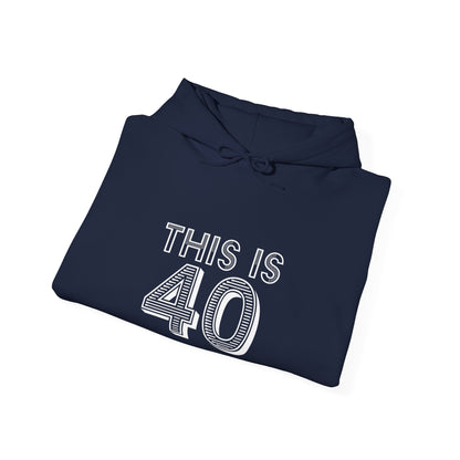 "This Is 40"  Heavy Blend™ Hoodie Sweatshirt (Unisex)