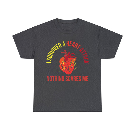 "I Survived a Heart Attack...Nothing Scares Me" 100% Cotton T-Shirt (Unisex)