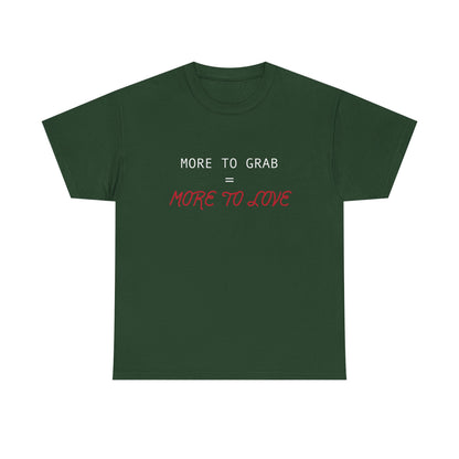 "More to Grab = More to Love" 100% Cotton T-Shirt (Unisex)