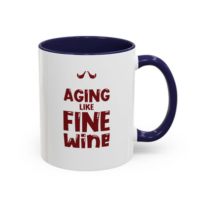 "Aging Like Fine Wine" Accent Coffee Mug, 11 Oz and 15 Oz